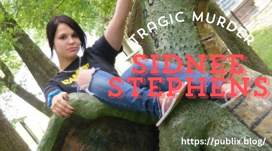 Tragic Murder of Sidnee Stephens