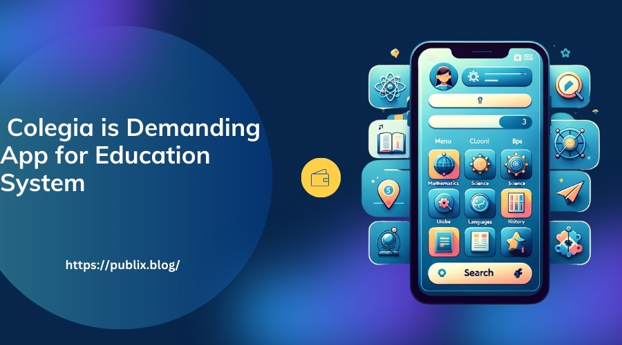 Colegia is Demanding App for Education System