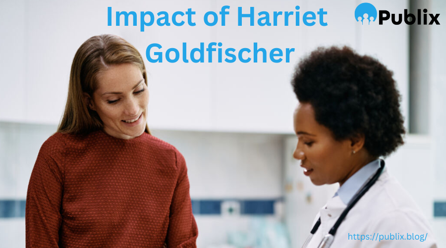 Impact of Harriet Goldfischer