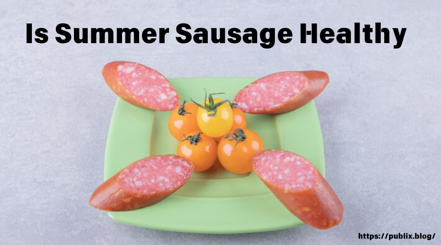 Is Summer Sausage Healthy_