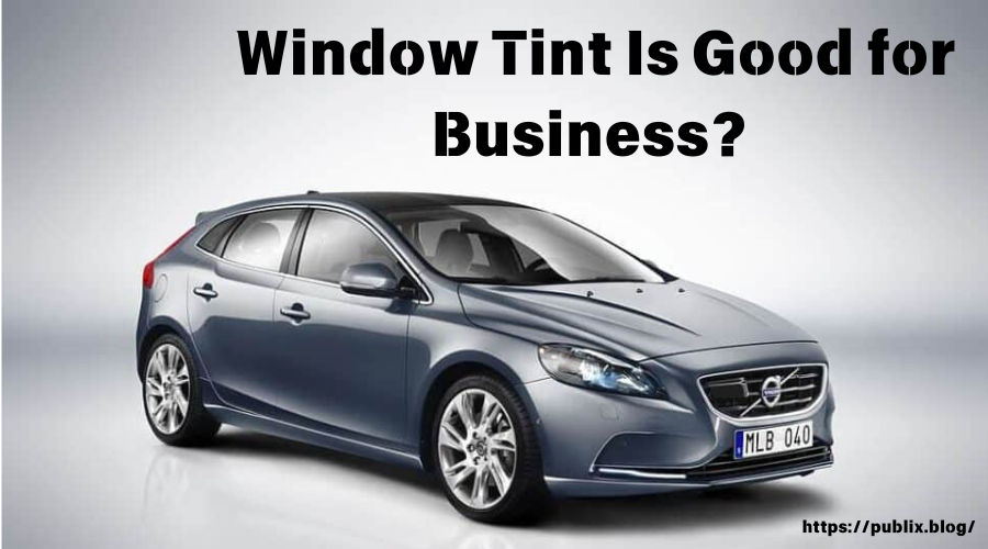 Window Tint Is Good for Business